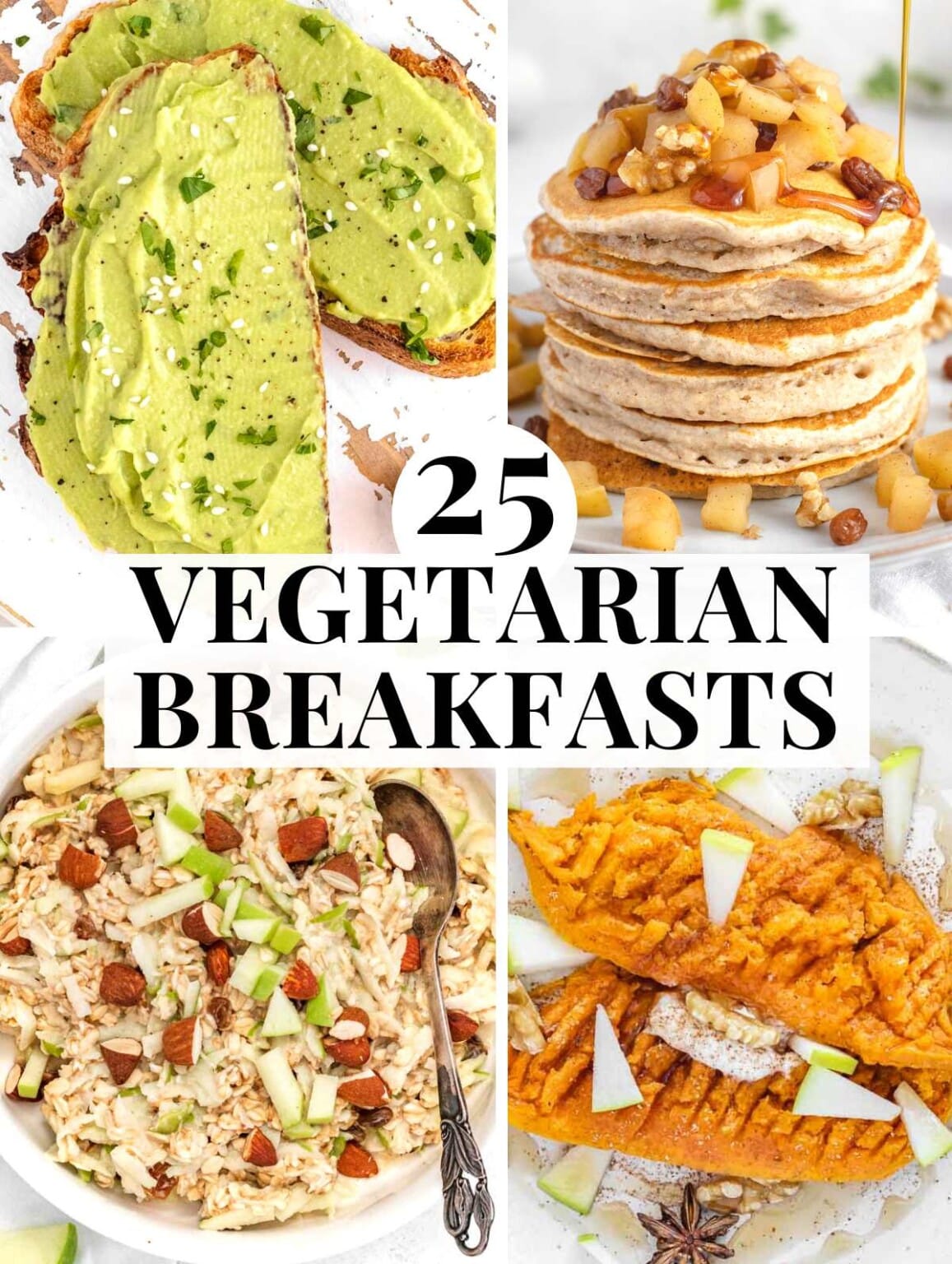 25 Tasty Vegetarian Breakfast Ideas to Kickstart Your Day